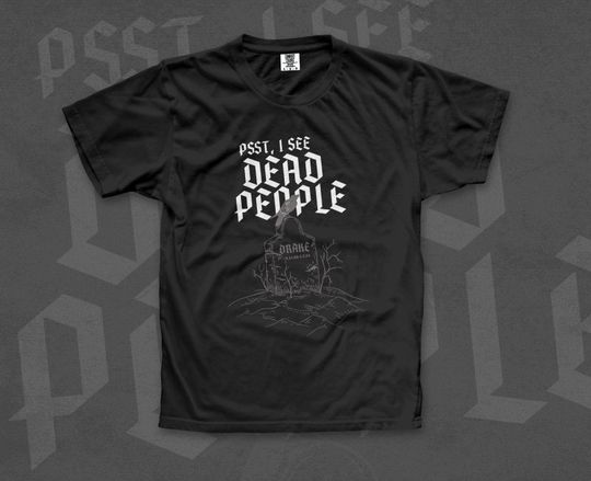 Discover Psst, I See Dead People Tee