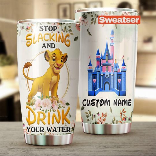 Discover Personalized Lion King Tumbler, Stop Slacking And Drink Your Water Tumbler