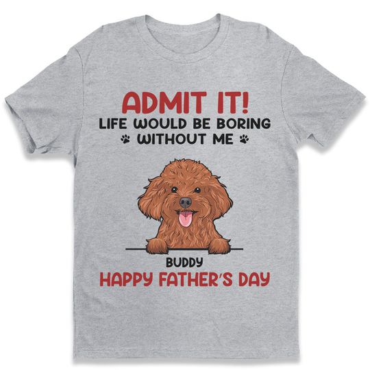 Discover Admit It! Life Would Be Boring Without Us - Dog & Cat Personalized Custom Unisex T-shirt