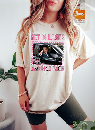 Discover Trump Get In Loser We Are Taking America Back Shirt, Trump 2024 Shirt, Daddys Home Tee