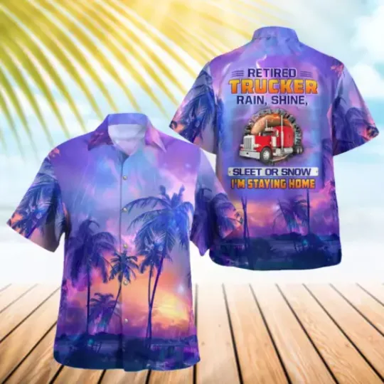 Discover Retired Trucker Rain Shine Sleet Or Snow I'm 3D Hawaii Shirt