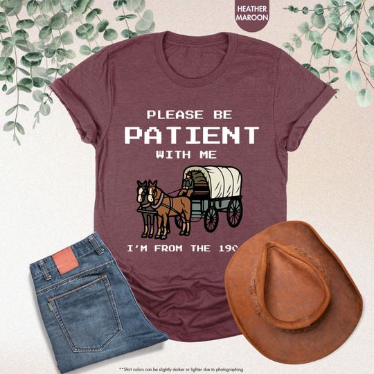 Discover Please Be Patient With Me I'm From The 1900s Shirt, 1900s Shirt