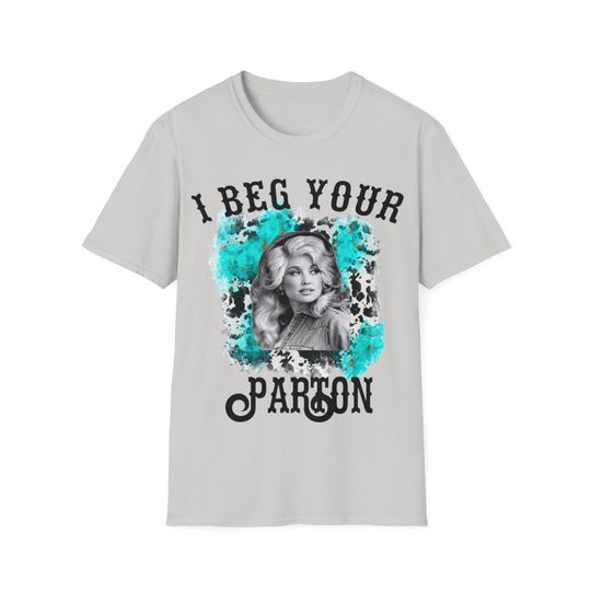 Discover I beg your Parton Dolly Softstyle T-Shirt