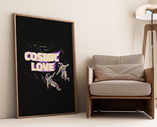 Discover For A Moment, I Knew Cosmic Love Down Bad Poster