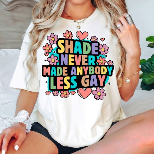 Discover Shade Never Made Anybody Less Gay Shirt, Gay Pride Shirt, Pride Ally T-Shirt