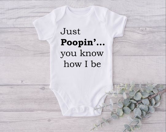 Discover Just Poopin' you know how I be Onesie