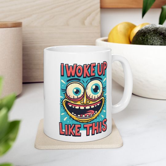 Discover I Woke Up Like This Funny Coffee Mug