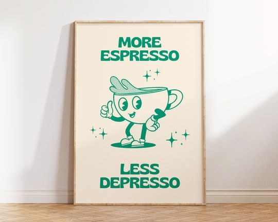 Discover More Espresso Less Depresso Print, Trendy Wall Art