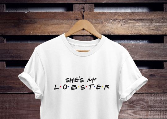 Discover She's My Lobster Rachel Green Shirt
