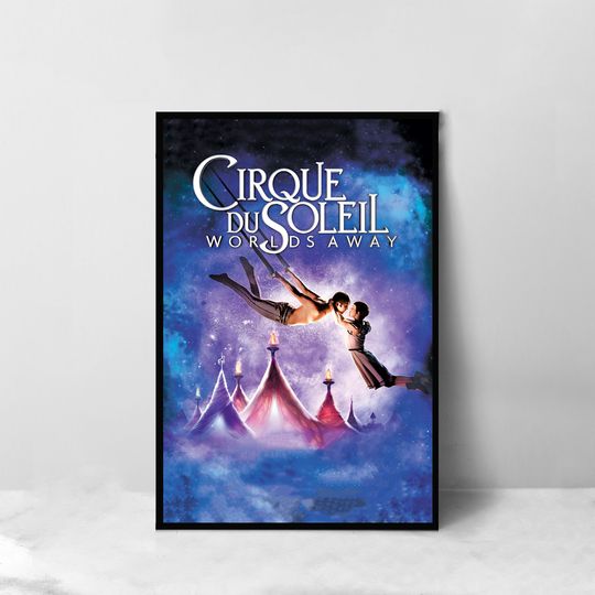 Discover Cirque du Soleil Worlds Away Movie Poster
