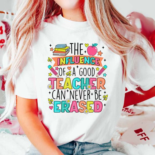 Discover The Influence Of A Good Teacher Can Never Be Erased Shirt, Teacher Shirt