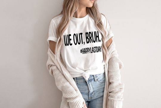 Discover We Out Bruh Shirt, Happy Last Day of School Shirt, End of School Shirt