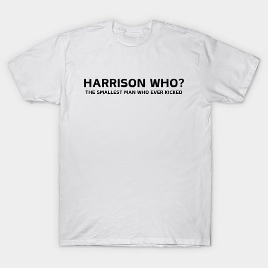 Discover Harrison Who Butker is the Smallest Man Who Ever Lived - Feminist - T-Shirt