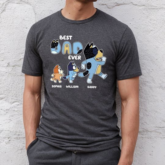Discover Best Dad Ever BlueyDad Shirt, Personalized BlueyDad Dad Shirt