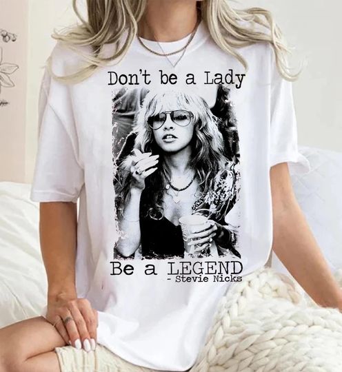 Discover Don't Be a Lady Be a Legend Shirt, Stevie Nicks Shirt