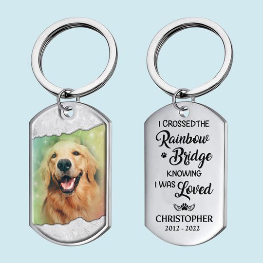 Discover Custom Pet Photo Crossed The Rainbow Bridge Knowing I Was Loved Memorial Custom Keychain