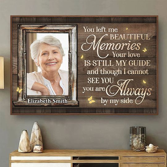 Discover You Left Me Beautiful Memories And Your Love Is Still My Guide Custom Upload Image Poster