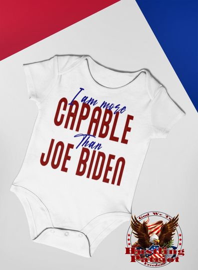Discover I Am More Capable Than Joe Biden Onesie
