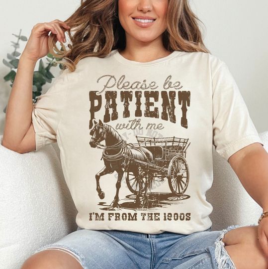 Discover Please be Patient I'm from the 1900s Funny Shirt