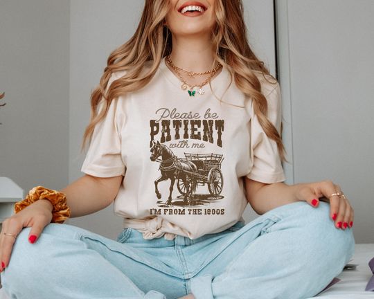 Discover Please Be Patient with Me I'm from the 1900s Shirt