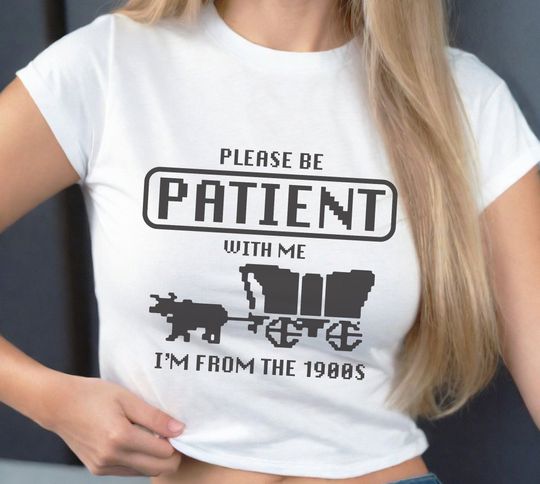Discover Please Be Patient With Me I'm From the 1900s T-Shirt