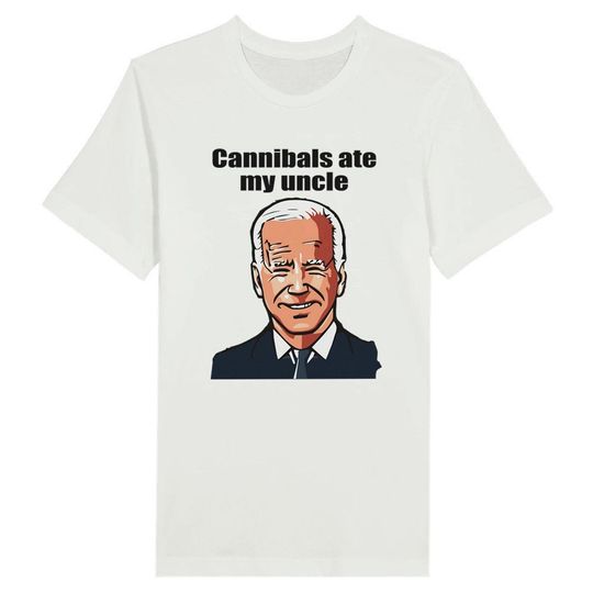 Discover Cannibals ate my uncle Shirt, Funny Joe Biden Tee, Biden T-shirt