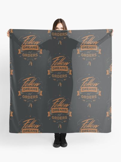 Discover FOLLOW DREAMS NOT ORDERS | Scarf