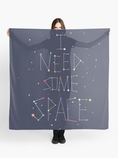 Discover I Need Some Space | Scarf