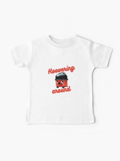 Discover Hoovering Around - Henry the Hoover | Baby T-Shirt