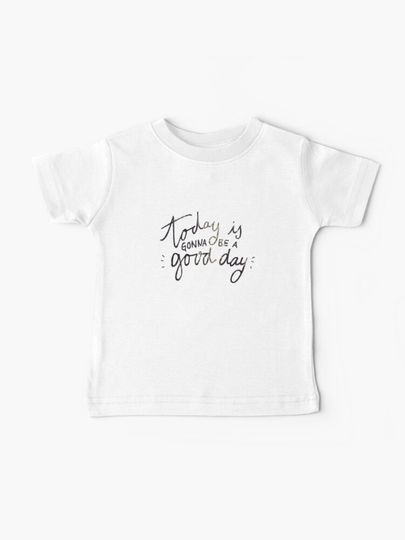 Discover today is gonna be a good day | Baby T-Shirt