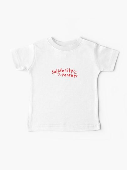 Discover Solidarity Forever | Baby T-Shirt