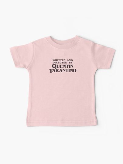Discover Written and Directed by Quentin Tarantino | Baby T-Shirt