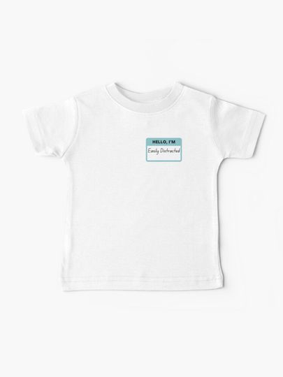 Discover Hello, I&apos;m Easily Distracted  | Baby T-Shirt