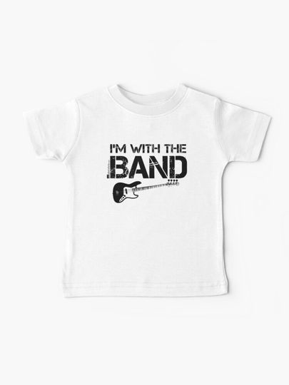 Discover I&apos;m With The Band - Bass Guitar (Black Lettering) | Baby T-Shirt