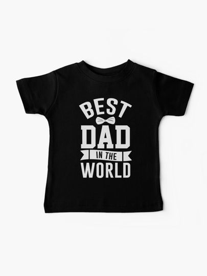 Discover Best Dad In The WorldHappy BirthdayGift For DadFathers Day Gift | Baby T-Shirt