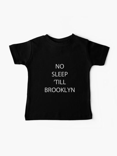 Discover No Sleep Till Brooklyn | Baby T-Shirt