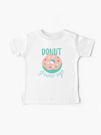 Discover Donut grow up | Baby T-Shirt