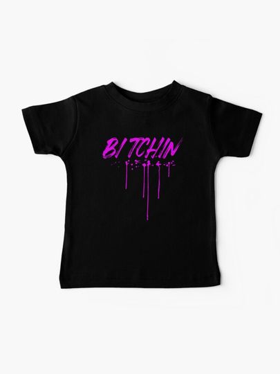 Discover Bitchin! | Baby T-Shirt