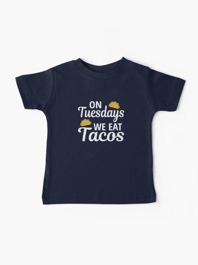 Discover On Tuesdays We Eat Tacos | Baby T-Shirt