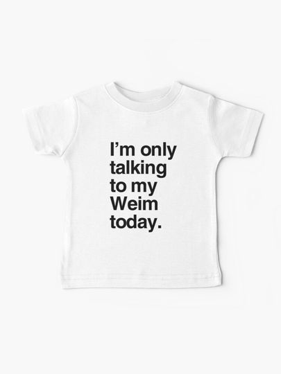 Discover I&apos;m Only Talking To My Weimaraner | Baby T-Shirt