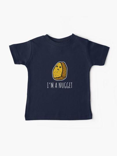 Discover I&apos;m A Nugget - Chicken Nuggets | Baby T-Shirt