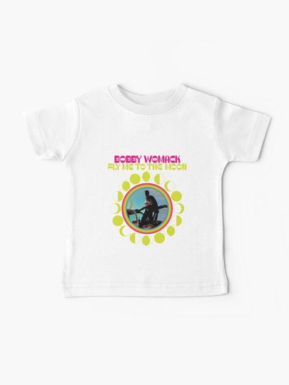 Discover Bobby Womack Fly me to the moon | Baby T-Shirt