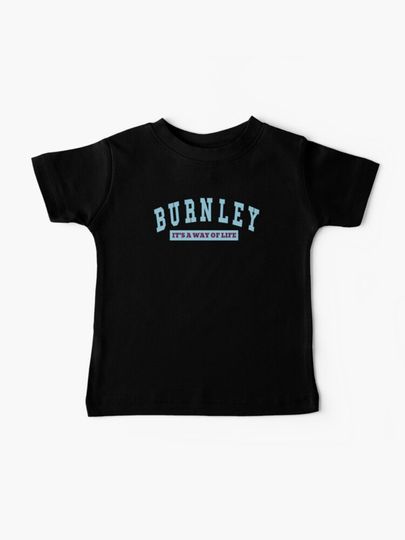 Discover Burnley  - Its A Way of Life | Baby T-Shirt