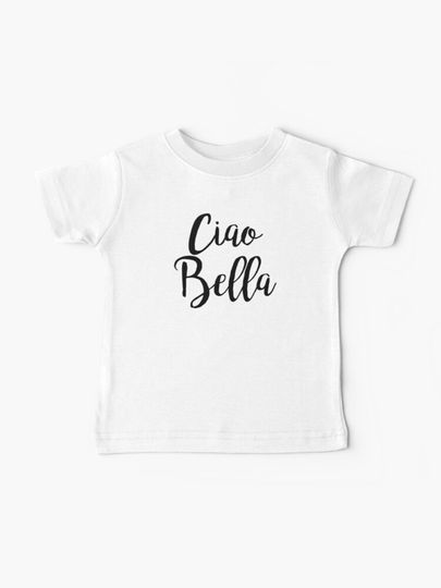 Discover Ciao Bella | Baby T-Shirt