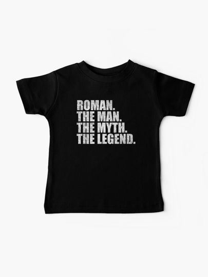 Discover Roman Name Roman The Man The Myth The legend | Baby T-Shirt