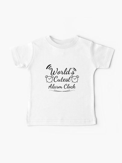 Discover World&apos;s Cutest Alarm Funny Baby | Baby T-Shirt