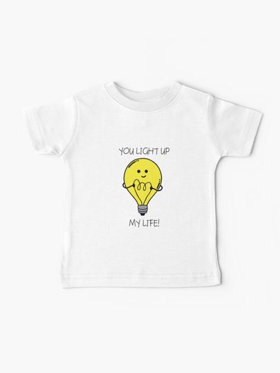 Discover Light bulb on glowing You light up my life | Baby T-Shirt