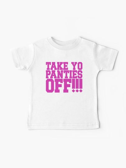 Discover Take Yo Panties Off! Essential T-Shirt | Baby T-Shirt