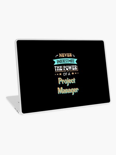 Discover Never underestimate the power of a Project Manager | Laptop Skin