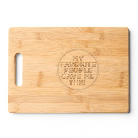 Discover My Favorite People Gave Me This Cutting Board